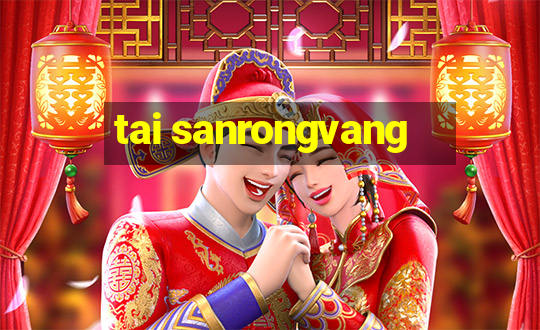 tai sanrongvang