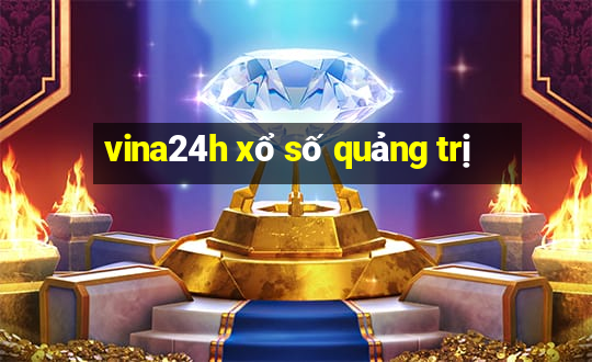 vina24h xổ số quảng trị