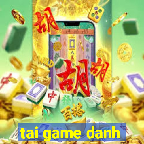 tai game danh