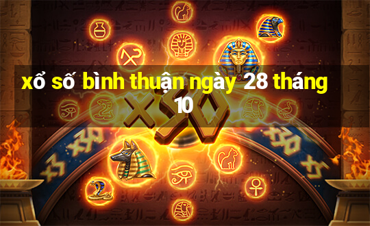 xổ số bình thuận ngày 28 tháng 10