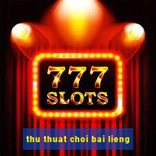 thu thuat choi bai lieng