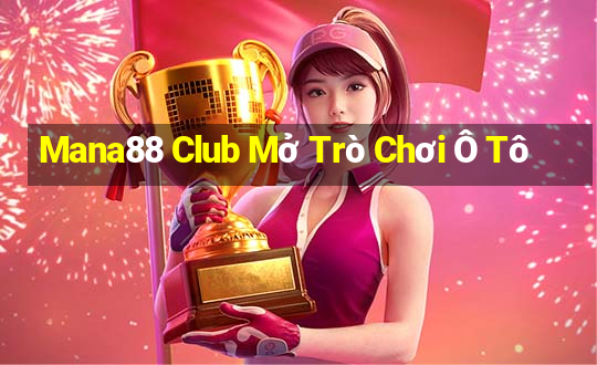 Mana88 Club Mở Trò Chơi Ô Tô