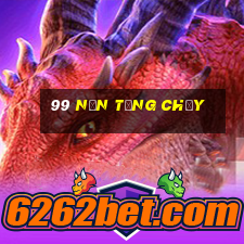 99 nền tảng chạy