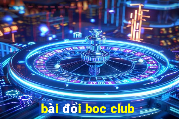 bài đổi boc club