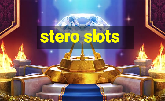 stero slots