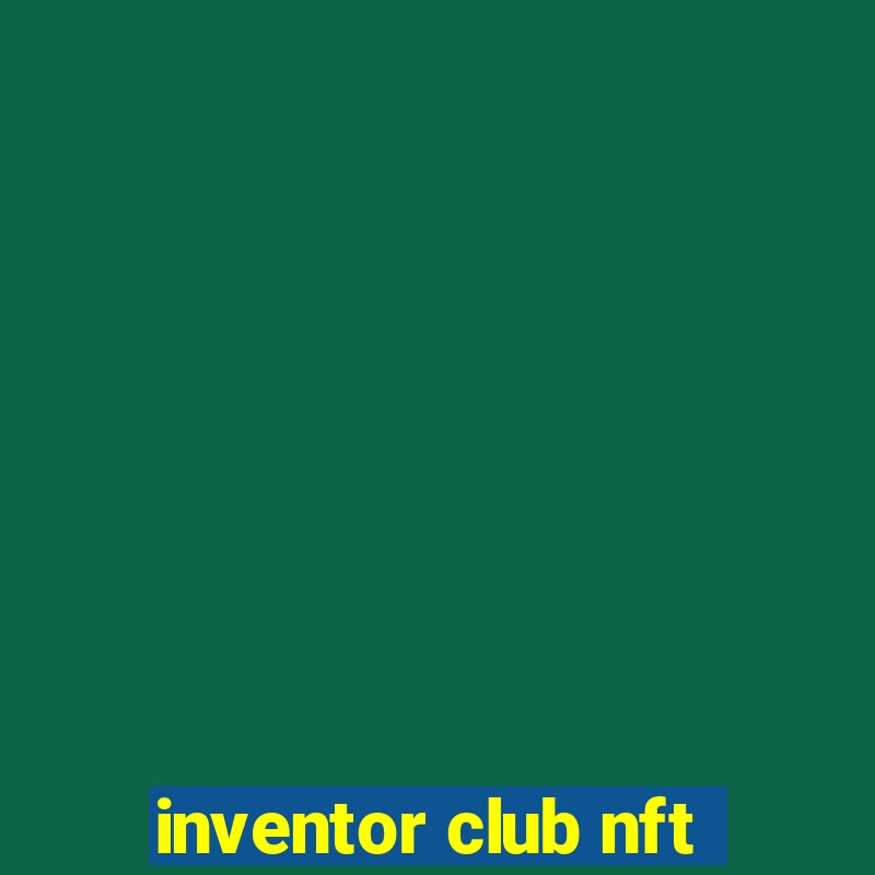 inventor club nft