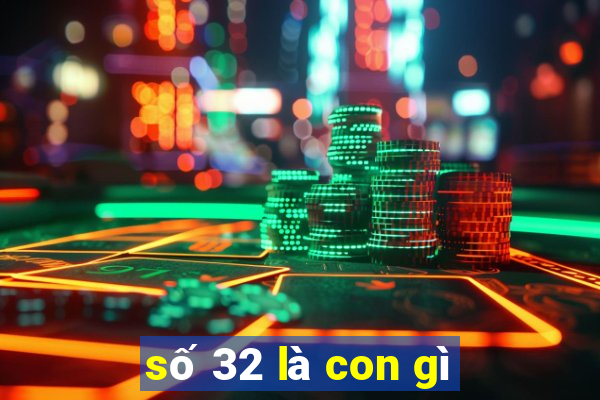 số 32 là con gì