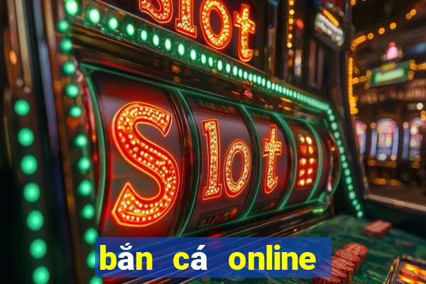 bắn cá online ăn tiền thật