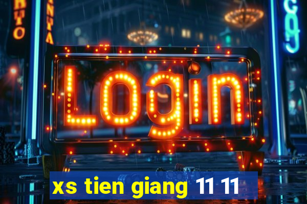 xs tien giang 11 11