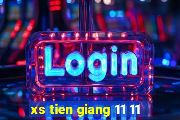 xs tien giang 11 11