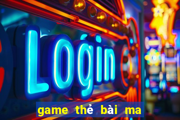 game the bai ma thuat online