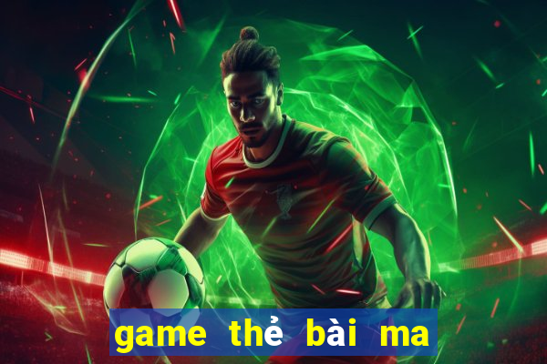 game the bai ma thuat online