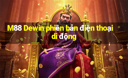 M88 Dewin phiên bản điện thoại di động