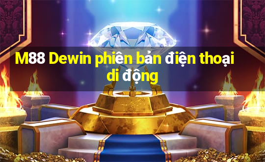 M88 Dewin phiên bản điện thoại di động