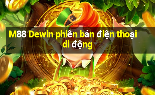 M88 Dewin phiên bản điện thoại di động