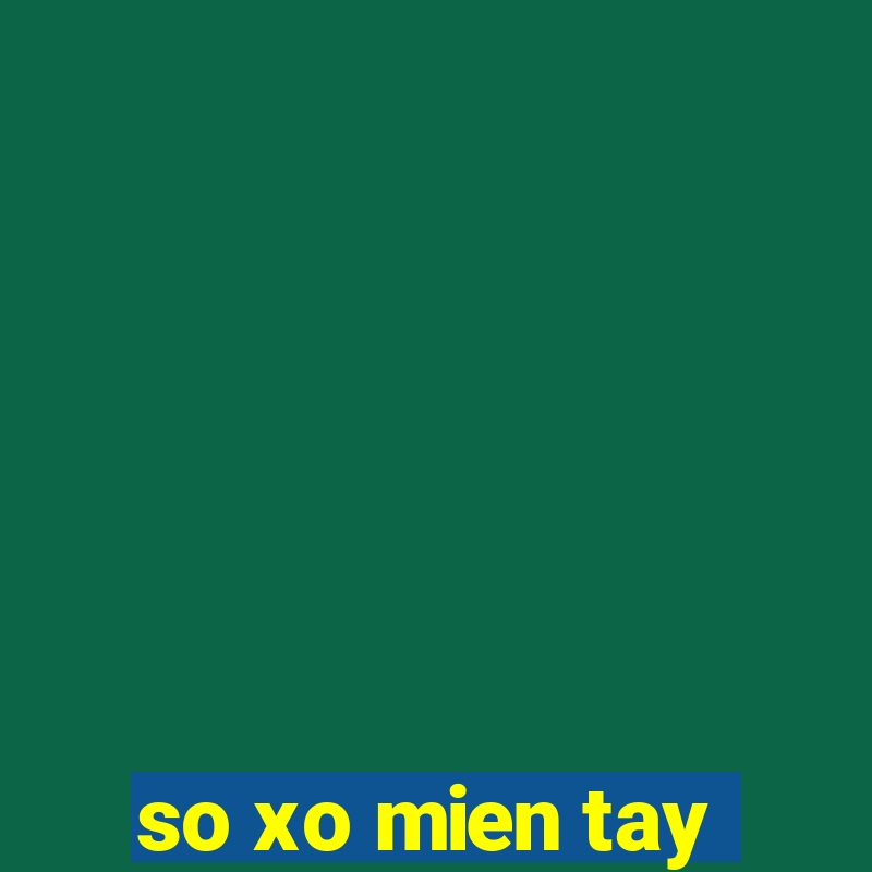 so xo mien tay