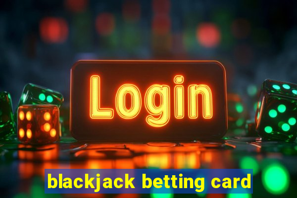 blackjack betting card