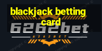 blackjack betting card