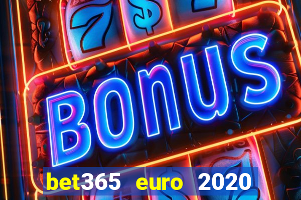 bet365 euro 2020 free bet