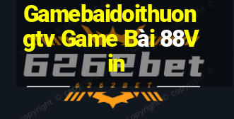 Gamebaidoithuongtv Game Bài 88Vin