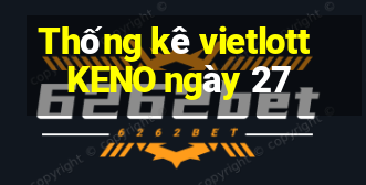 Thống kê vietlott KENO ngày 27