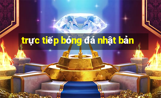 trực tiếp bóng đá nhật bản