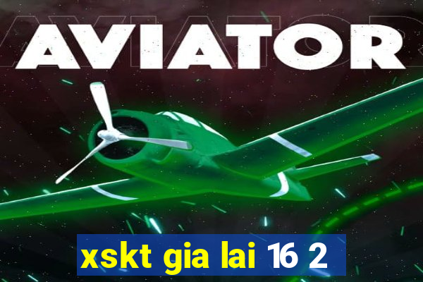 xskt gia lai 16 2