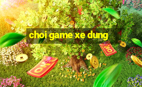 choi game xe dung