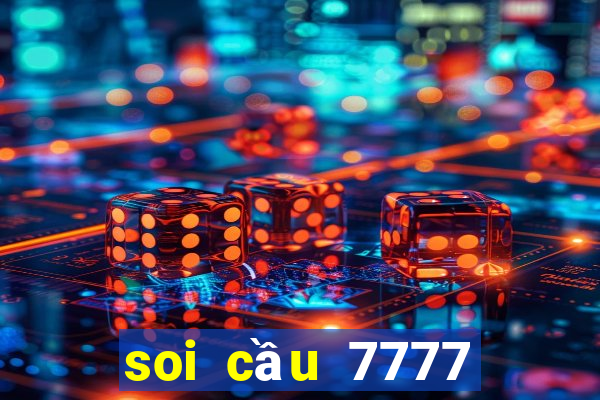 soi cầu 7777 kênh mới nhất hôm nay