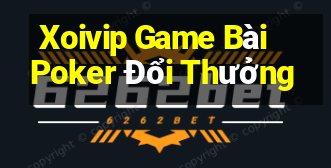 Xoivip Game Bài Poker Đổi Thưởng