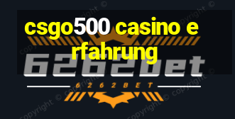 csgo500 casino erfahrung