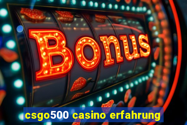 csgo500 casino erfahrung