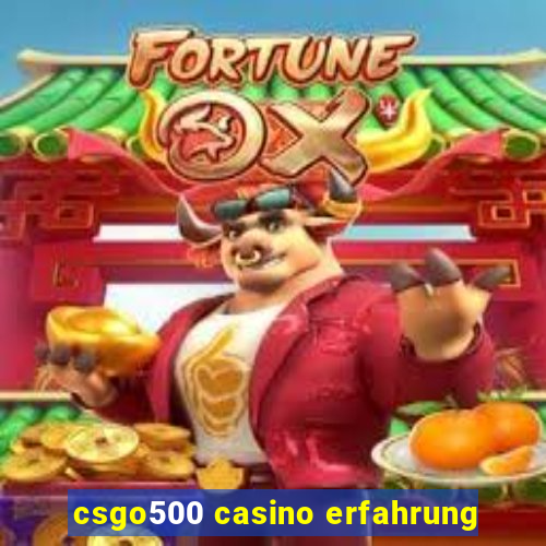 csgo500 casino erfahrung