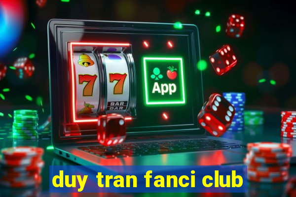 duy tran fanci club