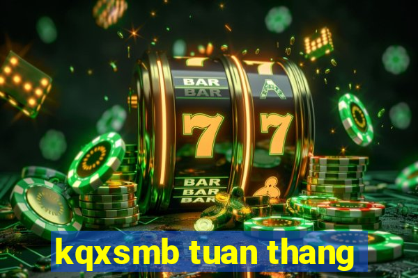 kqxsmb tuan thang