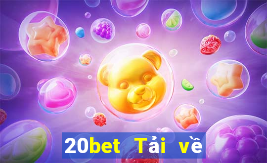 20bet Tải về phần mềm Caiying