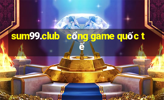 sum99.club   cổng game quốc tế