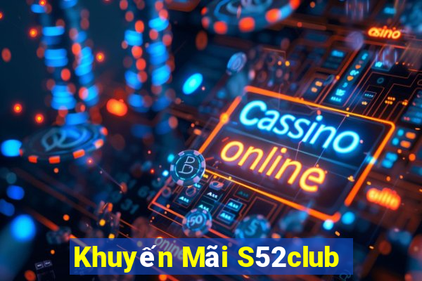 Khuyến Mãi S52club