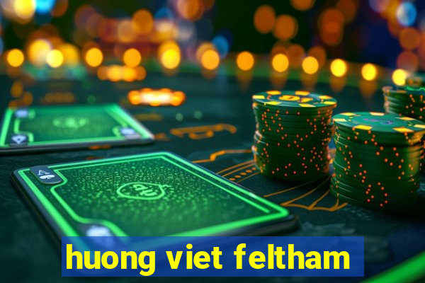 huong viet feltham