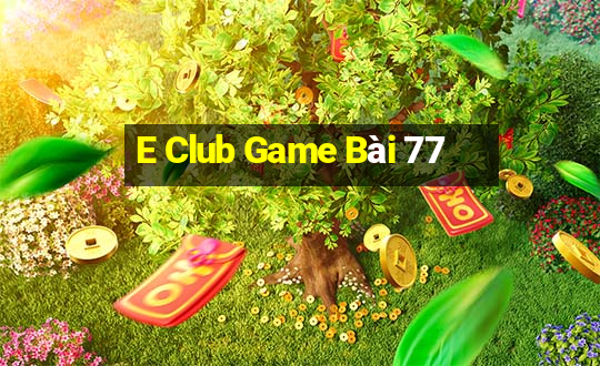 E Club Game Bài 77