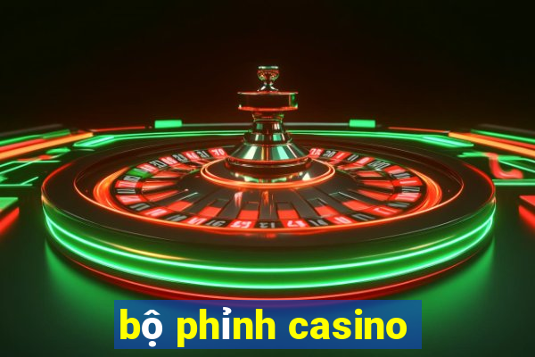 bộ phỉnh casino