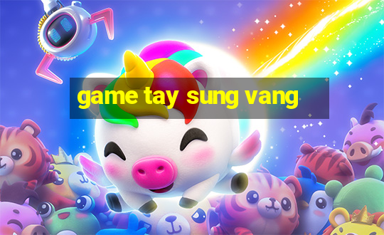 game tay sung vang