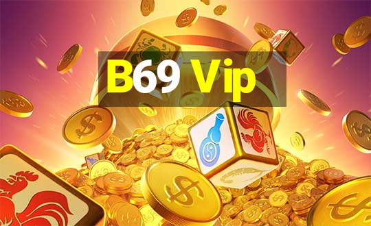 B69 Vip