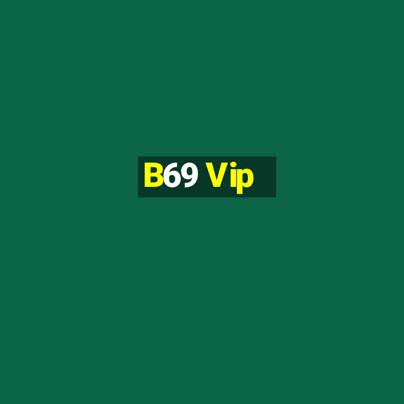 B69 Vip