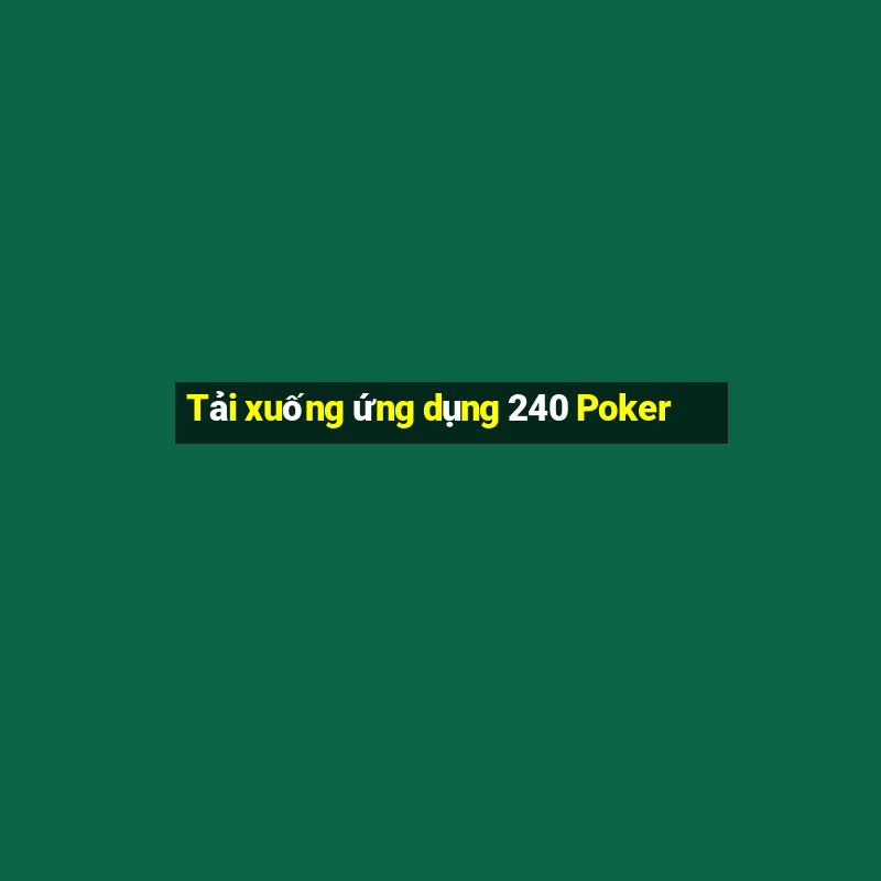 Tải xuống ứng dụng 240 Poker