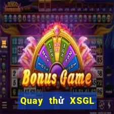 Quay thử XSGL ngày 12