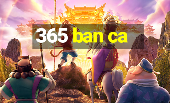 365 ban ca