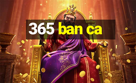 365 ban ca