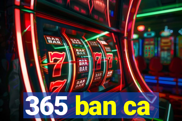 365 ban ca