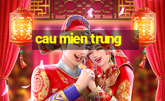 cau mien trung